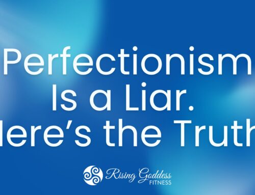 Perfectionism Is a Liar. Here’s the Truth.